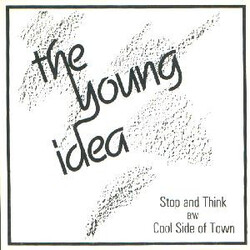 The Young Idea (2) Stop And Think / Cool Side Of Town Vinyl 7" USED