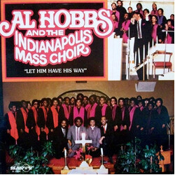 Al Hobbs / The Indianapolis All City Mass Choir Let Him Have His Way Vinyl LP USED