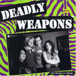 Deadly Weapons (2) Get Right In There Vinyl 12" USED