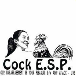 Cock E.S.P. Our Embarrassment Is Your Pleasure b/w Amp Attack Vinyl 7" USED