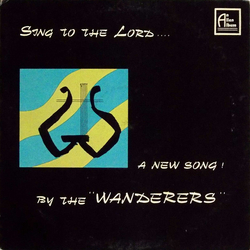 The Wanderers (7) Sing To The Lord... A New Song! By The Wanderers Vinyl LP USED