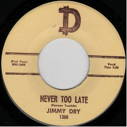 Jimmy Dry Never Too Late / Who's This Lonely Fool Vinyl 7" USED