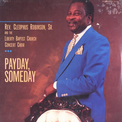 Reverend Cleophus Robinson / Liberty Baptist Church Concert Choir Payday, Someday Vinyl LP USED