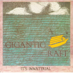 It's Immaterial A Gigantic Raft Vinyl 7" USED