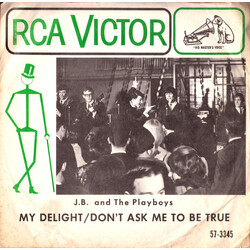 J.B. And The Playboys Don't Ask Me To Be true / My Delight Vinyl 7" USED