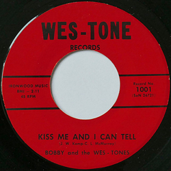 Bobby And The Wes-Tones Kiss Me And I Can Tell / It's Later Than I Think Vinyl 7" USED