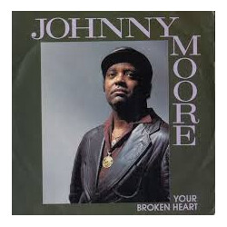 Johnny Moore (7) Your Broken Heart Vinyl 7" USED