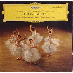 Charles Gounod / Giuseppe Verdi / Amilcare Ponchielli / Pyotr Ilyich Tchaikovsky / Radio-Symphonie-Orchester Berlin / Ferenc Fricsay Opern-Ballette Vi
