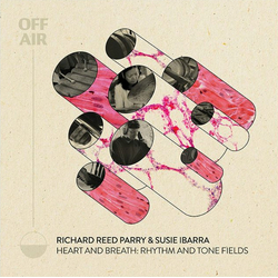 Richard Reed Parry / Susie Ibarra Heart And Breath: Rhythm And Tone Fields Vinyl LP USED