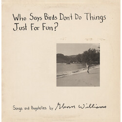 Glenn Williams (6) Who Says Birds Don't Do Things Just For Fun? Vinyl LP USED