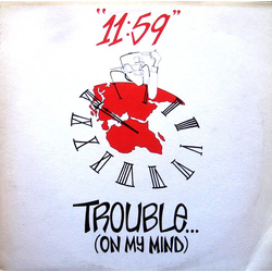 11:59 Trouble... (On My Mind) Vinyl 12" USED