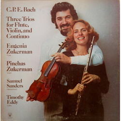 Carl Philipp Emanuel Bach / Eugenia Zukerman / Pinchas Zukerman / Samuel Sanders (2) / Timothy Eddy Three Trios For Flute, Violin, And Continuo Vinyl 