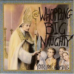Whopping Big Naughty Your Not Coming Vinyl 7" USED