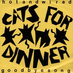 Cats For Dinner Good-Bye Song / Hot And Wired Vinyl 7" USED