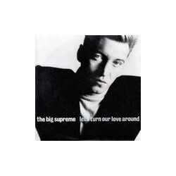 The Big Supreme Let's Turn Our Love Around Vinyl 7" USED