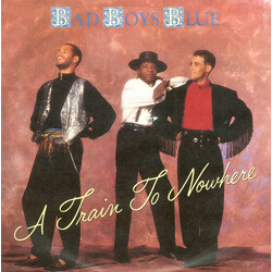 Bad Boys Blue A Train To Nowhere Vinyl 7" USED
