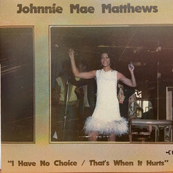 Johnnie Mae Matthews I Have No Choice / That's When It Hurts Vinyl 7" USED