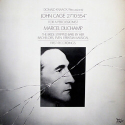 John Cage / Marcel Duchamp / Donald Knaack 27'10.554" For A Percussionist / The Bride Stripped Bare By Her Bachelors, Even. Erratum Musical (First Rec