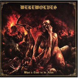 Werewolves (6) What A Time To Be Alive Vinyl LP USED