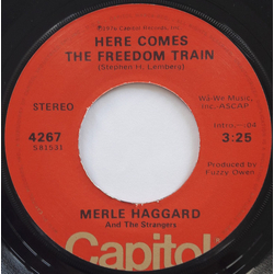 Merle Haggard / The Strangers US Jimmy Tittle Here Comes The Freedom Train / I Won't Give Up My Train Vinyl 7" USED