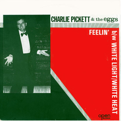 Charlie Pickett & The Eggs Feelin' / White Light/White Heat Vinyl 7" USED