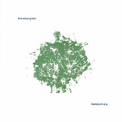 The What Gives Hailstorm E.P. USED VINYL 7INCH 33 S RPM EP