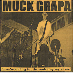 Muck Grapa ...We're Nothing But The Nerds They Say We Are Vinyl 7" USED