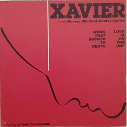Xavier (2) / George Clinton / Bootsy Collins Work That Sucker To Death / Love Is On The One Vinyl 7" USED