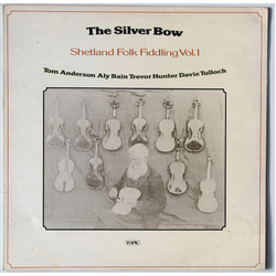 Tom Anderson (10) / Aly Bain / Trevor Hunter / Davie Tulloch The Silver Bow - Shetland Folk Fiddling Vol.1 Vinyl LP USED