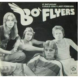 Bo' Flyers If Saturday Could Only Last Forever Vinyl 7" USED