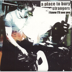 A Place To Bury Strangers I Know I'll See You / I Know I'll See You (Clapp Remix) Vinyl 7" USED