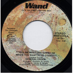 General Crook Tell Me What'cha Gonna Do (When You Want To Be Loved) Vinyl 7" USED
