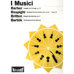 I Musici Barber Adagio For Strings, Op. 11 / Respighi Antiche Danze Ed Arie Per Liuto / Britten Simply Symphony, Op. 4 / Bartok Roumanian Folk Dances 