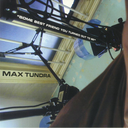 Max Tundra Some Best Friend You Turned Out To Be Vinyl LP USED