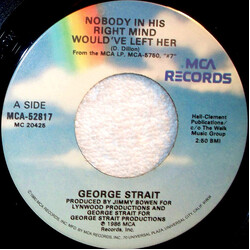 George Strait Nobody In His Right Mind Would've Left Her Vinyl 7" USED
