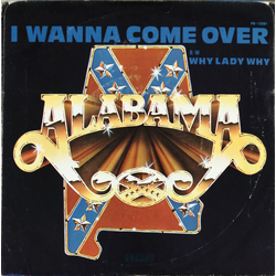 Alabama Why Lady Why / I Wanna Come Over Vinyl 7" USED