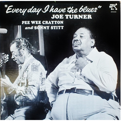 Big Joe Turner / Pee Wee Crayton / Sonny Stitt Everyday I Have The Blues Vinyl LP USED