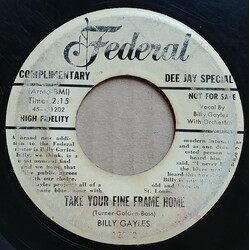 Billy Gayles Take Your Fine Frame Home / Let's Call It A Day Vinyl 7" USED
