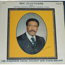 Rev. Clay Evans / The Fellowship Missionary Baptist Church Choir He Knows How Much We Can Bear Vinyl LP USED