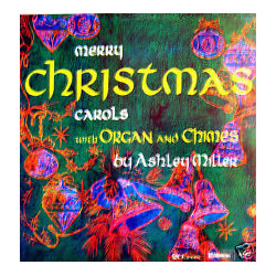 Ashley Miller Merry Christmas Carols With Organ And Chimes Vinyl LP USED