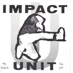 Impact Unit My Friend The Pit Vinyl 7" USED