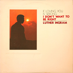 Luther Ingram (If Loving You Is Wrong) I Don't Want To Be Right Vinyl LP USED