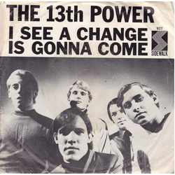 The 13th Power I See A Change Is Gonna Come Vinyl 7" USED