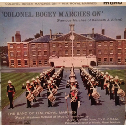 The Band Of H.M. Royal Marines (Royal Marines School Of Music) / Vivian Dunn Colonel Bogey Marches On (Famous Marches Of Kenneth J. Alford) Vinyl LP U