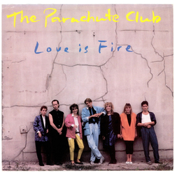 The Parachute Club Love Is Fire Vinyl 7" USED