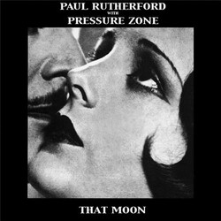 Paul Rutherford / Pressure Zone That Moon Vinyl 12" USED