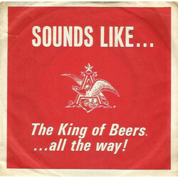 Unknown Artist Sounds Like... The King Of Beers® ... All The Way! Vinyl 7" USED