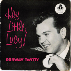 Conway Twitty Hey Little Lucy! Vinyl 7" USED
