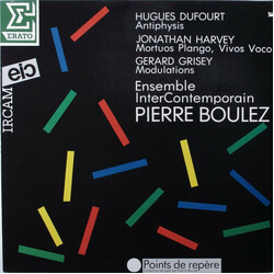 Hugues Dufourt / Jonathan Harvey / Gérard Grisey / Ensemble Intercontemporain / Pierre Boulez Antiphysis / Mortuos Plango, Vivos Voco / Modulations Vi