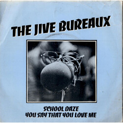 The Jive Bureaux School Daze / You Say That You Love Me Vinyl 7" USED
